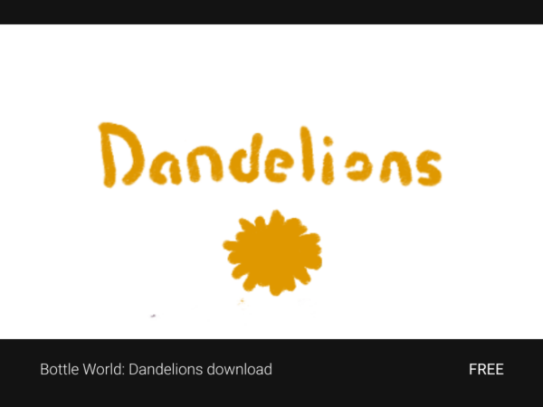 Bottle World: Dandelions download